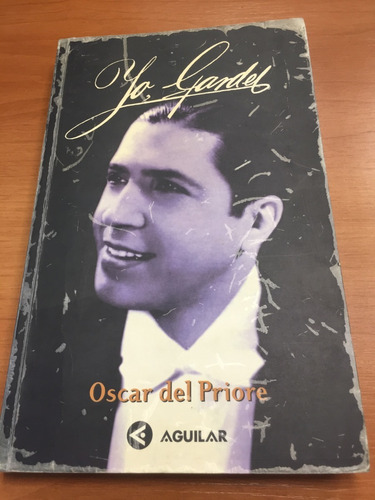 Libro Yo, Gardel - Oscar Del Priore - Muy Buen Estado