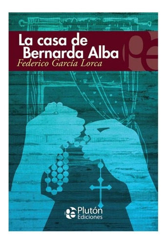 La Casa De Bernarda Alba / Garcia Lorca