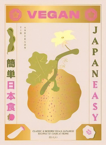 Vegan Japaneasy : Classic & Modern Vegan Japanese Recipes To Cook At Home, De Tim Anderson. Editorial Hardie Grant Books (uk), Tapa Dura En Inglés