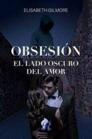 Libro Obsesion El Lado Oscuro Del Amor - Gilmore, Elisabeth