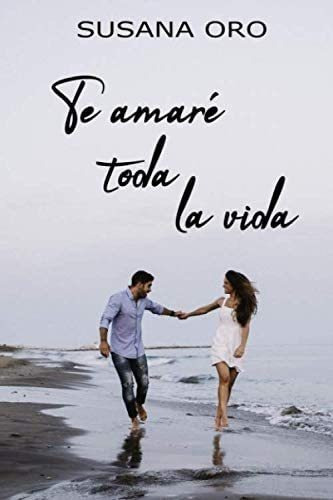 Libro: Te Amaré Toda La Vida (edición Española)