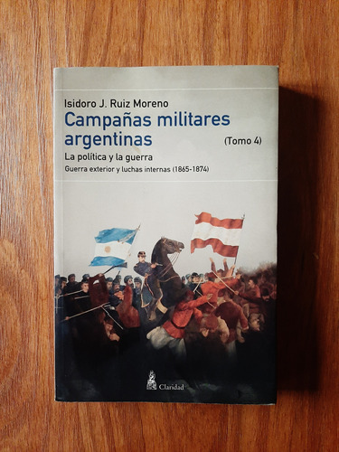 Campañas Militares Argentinas  Isidoro Ruiz Moreno  Tomo 4