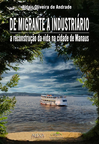 De Migrante A Industriário: A Reconstrução Da Vida Em Manaus