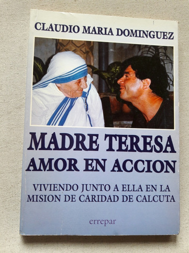 Madre Teresa Amor En Accion Autor Claudio Maria Dominguez 