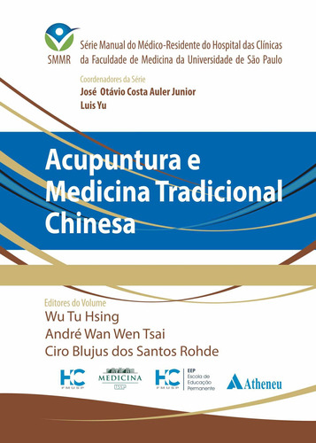 Acupuntura e Medicina Tradicional Chinesa, de Auler Junior, José Otávio Costa. Série Série Manual do Médico-Residente do Hospital das Clínicas da Faculdade de Medicina da Universidade de São Paulo Editora Atheneu Ltda, capa dura em português, 2019