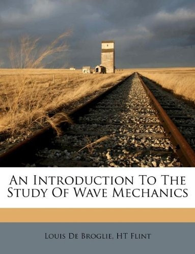 An Introduction To The Study Of Wave Mechanics