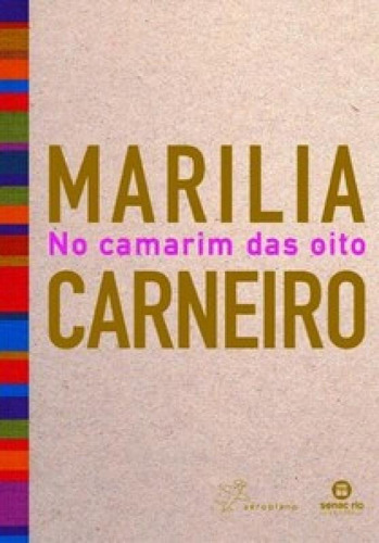 Marilia Carneiro - No Camarim Das Oito, De Mühlhaus, Carla. Editora Senac Rio, Capa Mole Em Português