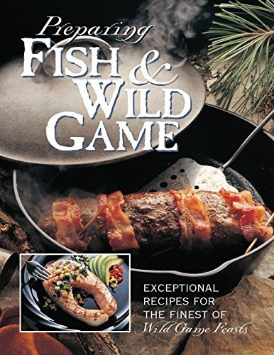 Preparing Fish  Y  Wild Game The Complete Photo Guide To Cle