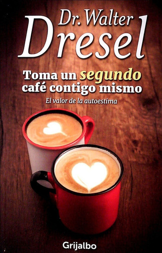 Toma Un Segundo Café Contigo Mismo - Walter Dresel     