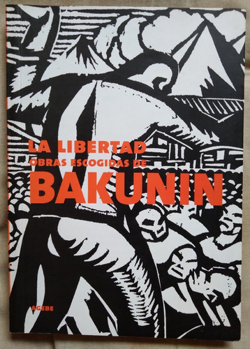 La Libertad Obras Escogidas De Bakunin 2006 214p Impecable