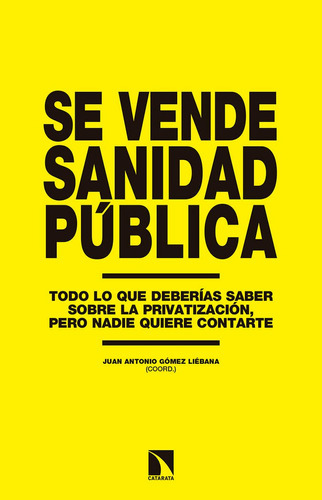 Se Vende Sanidad Pãâºblica, De Gómez Liébana, Juan Antonio. Editorial Los Libros De La Catarata, Tapa Blanda En Español