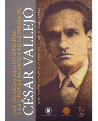 Las Técnicas Argumentativas Y La Utopía Dialógica En La Poesía De César Vallejo, De Camilo Fernández Cozman. Editorial U Ricardo Palma, Tapa Blanda En Español, 2014