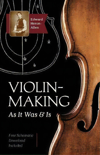 Violin-making, De Edward Heron-allen. Editorial Echo Point Books Media, Tapa Blanda En Inglés