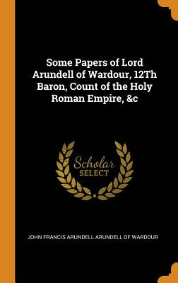 Libro Some Papers Of Lord Arundell Of Wardour, 12th Baron...