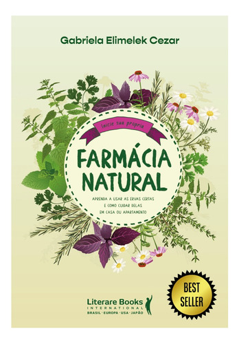 Farmácia natural: aprenda a usar as ervas certas e como cuidar delas em casa ou apartamento, de Elimelek Cezar, Gabriela. Editora Literare Books International Ltda, capa mole em português, 2021