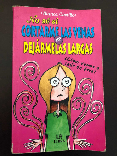 Libro No Sé Si Cortarme Las Venas O Dejármelas Largas 