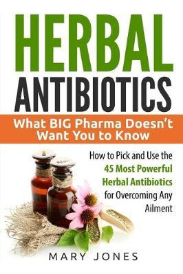 Libro Herbal Antibiotics : What Big Pharma Doesn't Want Y...