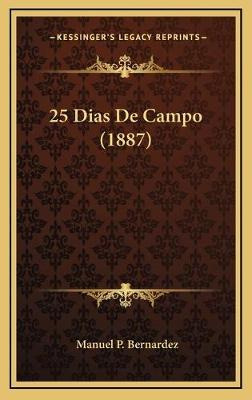 Libro 25 Dias De Campo (1887) - Manuel P Bernardez