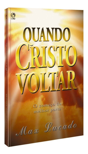 Quando Cristo Voltar - Max Lucado, De Max, Lucado. Editora Cpad, Edição 1 Em Português