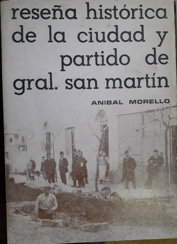 5896 Reseña Histórica De La Cd Y Partido De Gral. San Martin