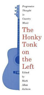 Libro The Honky Tonk On The Left : Progressive Thought In...