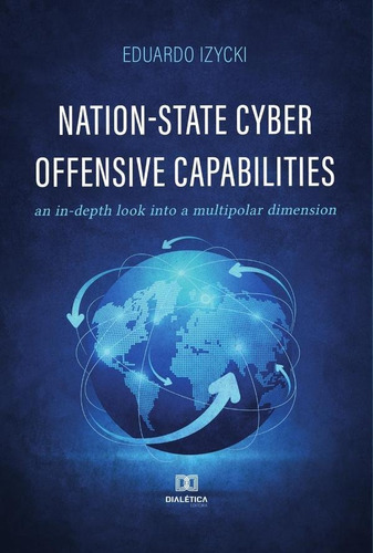 Nation-state Cyber Offensive Capabilities, De Eduardo Izycki. Editorial Dialética, Tapa Blanda En Portugués, 2022