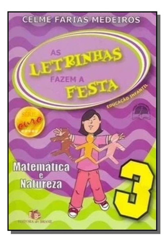 Letrinhas Fazem A Festa, As - V. 03 - Matematica E Natureza, De Celme  Farias Medeiros. Editora Do Brasil, Capa Mole Em Português