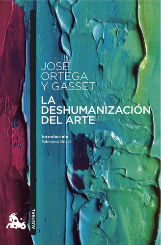 La deshumanización del arte, de Ortega y Gasset, José. Serie Austral Editorial Austral México, tapa blanda en español, 2020