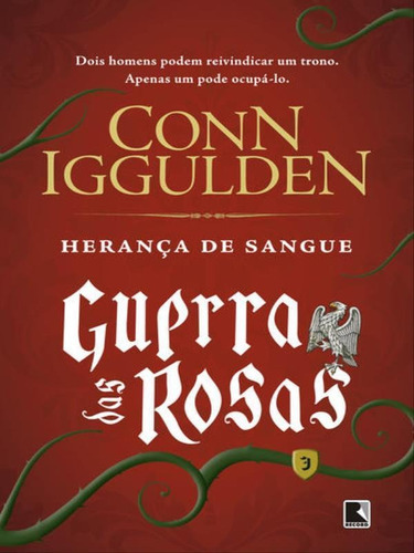 Herança De Sangue (vol. 3 Guerra Das Rosas) - Vol. 3, De Iggulden, Conn. Editora Record, Capa Mole, Edição 1ª Edição - 2017 Em Português