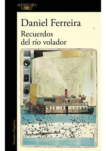 Recuerdos del río volador (Mapa de las lenguas), de Daniel Ferreira. Editorial Alfaguara, tapa blanda en español, 2023