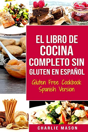 El Libro De Cocina Completo Sin Gluten En Espanol/ Gluten Fr