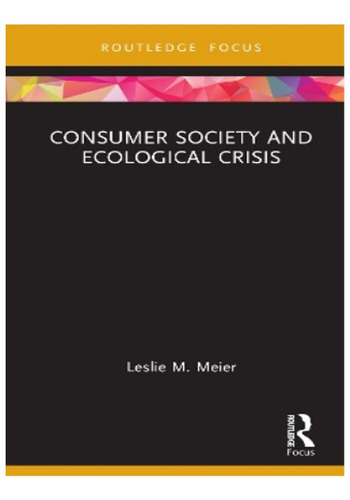 Consumer Society And Ecological Crisis - Leslie M. Mei. Eb10