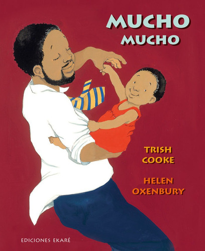 Mucho Mucho, De Trish Cooke. Editorial Ediciones Ekare, Tapa Dura En Español