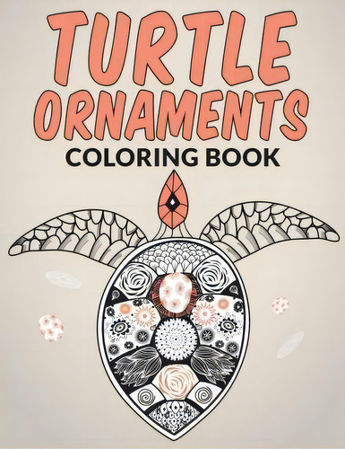 Turtle Ornaments Coloring Book, De Lowery. Editorial Createspace Independent Publishing Platform, Tapa Blanda En Inglés