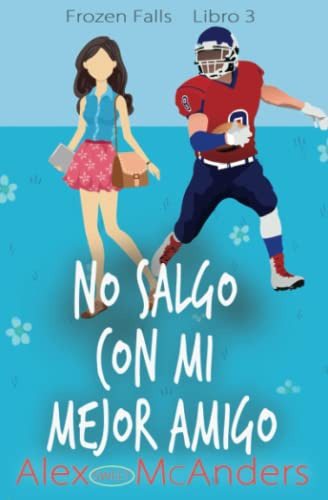 No Salgo Con Mi Mejor Amigo: Un Dulce Romance Deportivo Univ