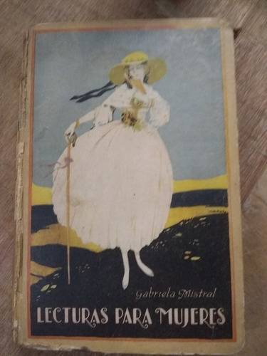 Lectura Para Mujeres. Gabriela Mistral. (1924/ 450 Pág.).