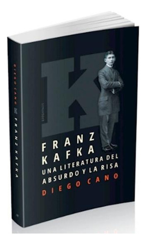 Franz Kafka - Una Literatura Del Absurdo Y La Risa