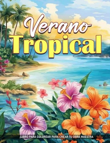 Verano Tropical Libros De Colorear Para Adultos: Verano Trop