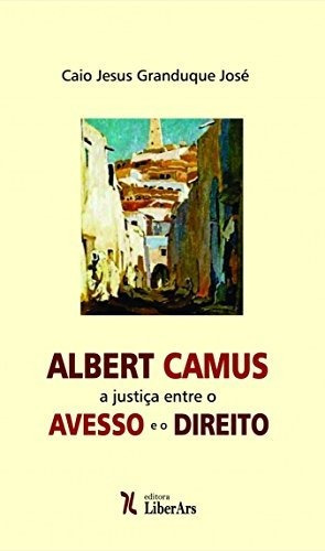 Libro Albert Camus A Justiça Entre O Avesso E O Direito De C