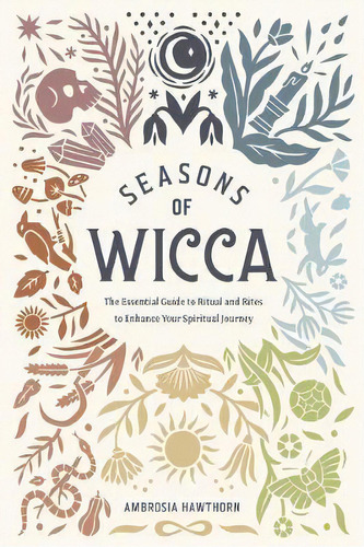 Seasons Of Wicca : The Essential Guide To Rituals And Rites To Enhance Your Spiritual Journey, De Ambrosia Hawthorn. Editorial Rockridge Press, Tapa Blanda En Inglés