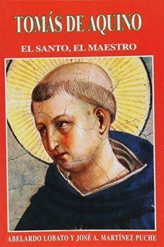 Tomás De Aquino, El Santo, El Maestro, De José A. Martínez Puche. Editorial Edibesa, Tapa Blanda En Español, 2001