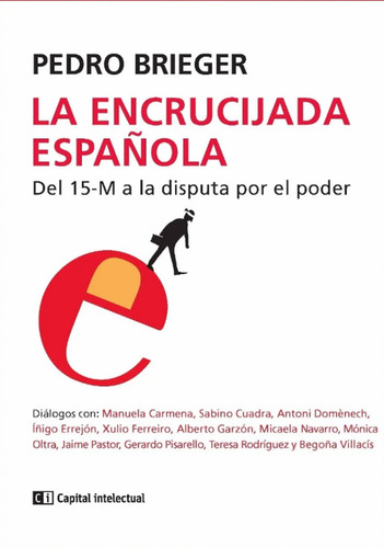 La Encrucijada Española. Del 15-m A La Disputa Por El Poder 