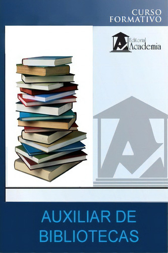 Auxiliar De Bibliotecas, De Adolfo Perez Agusti. Curso Formativo, Vol. 1. Editorial Createspace Independent Publishing Platform, Tapa Blanda En Español
