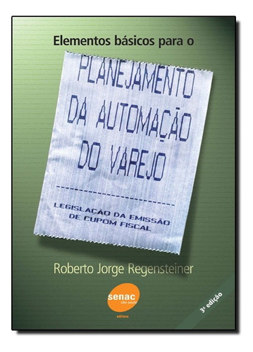 Elementos Basicos Para O Planejamento Da Automacao Do Varejo, De Roberto Jorge Regensteiner. Editora Senac Em Português