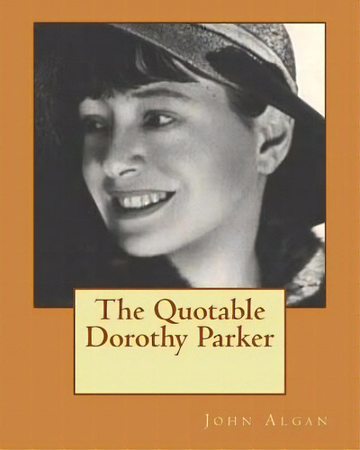 The Quotable Dorothy Parker, De Algan, John Proxy. Editorial Createspace, Tapa Blanda En Inglés