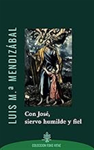 Con José, Siervo Humilde Y Fiel: 5 (fons Vitae) / Luis M.ª M