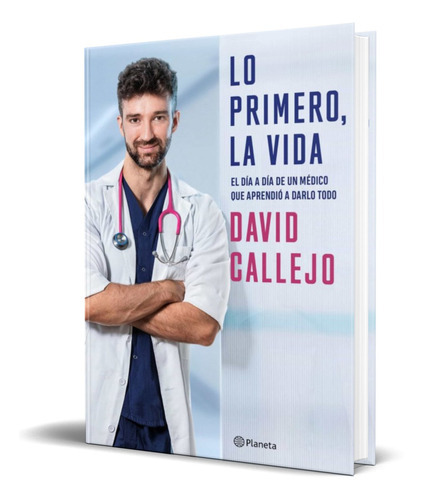 Lo Primero, La Vida, De David Callejo. Editorial Planeta, Tapa Blanda En Español, 2022