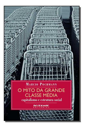 Libro Mito Da Grande Classe Media O De Pochmann Marcio Boit