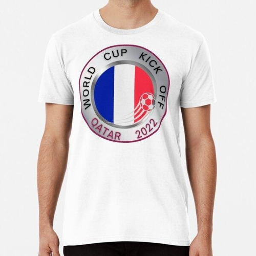 Remera Inicio De La Copa Del Mundo 2022 (francia) Algodon Pr