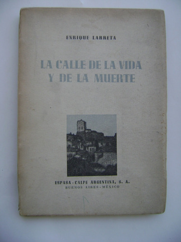 La Calle De La Vida Y De La Muerte / Enrique Larreta / 1946